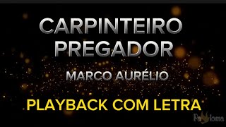 Carpinteiro Pregador  Marco Aurélio  PLAYBACK COM LETRA [upl. by Enaht]