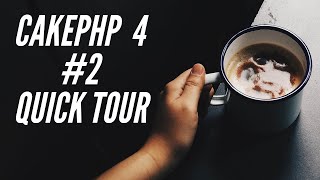 CakePHP 4 Tutorial  2 Quick Tour [upl. by Polloch]