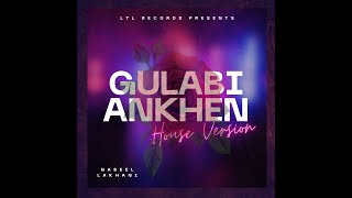 Gulabi Aankhen House Version  Official Lyric Video  Nabeel Lakhani  Hindi Song 2024 [upl. by Ahsetal]