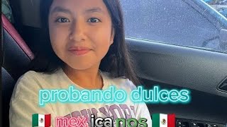 aprobando dulces mexicanos 🇲🇽 parte 1 [upl. by Elnore]