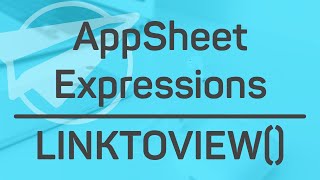 LINKTOVIEW  AppSheet Expressions Deep Links [upl. by Coltson]