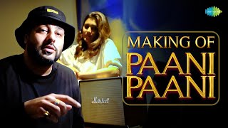 Making of Paani Paani with Badshah amp Aastha Gill [upl. by Hieronymus]