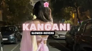 Kangani  SlowedReverb [upl. by Benji]