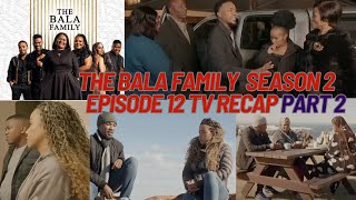 TV Recap Bala Family Season 2 Episode 12 Review Part 2 reality tv review [upl. by Eatnod]