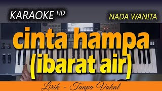 Karaoke CINTA HAMPA Ibarat Air  Nada Wanita [upl. by Acsehcnarf]