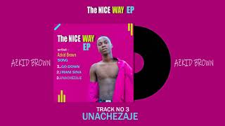 Azkid BrownUnachezajeOfficial Audio THE NICE WAY EP [upl. by Lehcin]