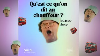 Qu’estce qu’on dit au chauffeur   GUASCO’ remix [upl. by Arel]