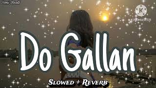 LETS TALK DO GALLAN   Slowed  Reverb  GARRY SANDHU [upl. by Enylrac]