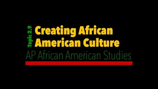 AP African American Studies 20  29 Creating African American Culture [upl. by Enilekcaj]