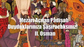 ⚔️ Genç Osmanın Mezarı Açıldı Duyduklarınıza Şaşıracaksınız [upl. by Marchese360]