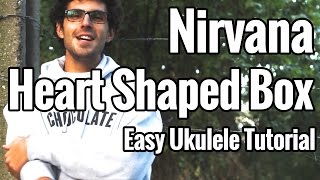 Heart Shaped Box  Ukulele Tutorial  Nirvana Play Along [upl. by Eigram78]