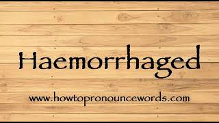 How To Pronounce Haemorrhaged  How To say Haemorrhaged New Video [upl. by Nileak]