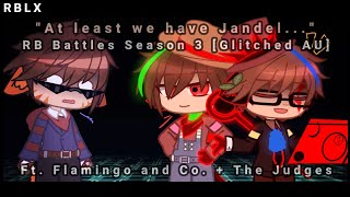 quotAt least we have Jandelquot  RB Battles S3 Glitched AU  Ft Flamingo and Co  RBLX [upl. by Thirion]