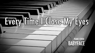 Everytime I Close My Eyes Babyface Piano Cover [upl. by Sad]