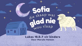 Sofia die skaap wat glad nie wou slaap  Lukas 1537  Die Bybel vir kinders [upl. by Eihtak807]