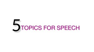 Interesting Topics for speech  5 Topics  English Topics  Speech Or Presentation [upl. by Aisatal867]