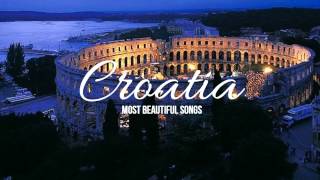 Most Beautiful Croatian Songs Pt I [upl. by Nimajaneb]