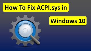 How To Fix ACPIsys in Windows 10  Fast amp Easily [upl. by Aneekat]