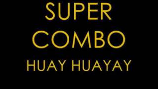 SUPER COMBO HUAY HUAYAY [upl. by Genia85]