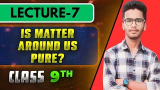 Is Matter Around us Pure 🤯 Class 9th  Lecture 7  All boards  exphub  pw  By Aditya Bhaiya [upl. by Neelahtak]