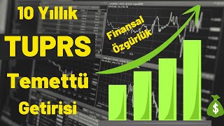 Tüpraş 10 Yıllık Temettü Getiri Hesaplaması 2022 TUPRS Uzun Vade Getiri Finansal Özgürlük [upl. by Yekcaj363]