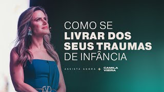 Entenda os seus Traumas de Infância e como se livrar deles  Camila Vieira [upl. by Ahserak]