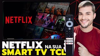 COMO INSTALAR O NETFLIX NA SUA SMART TV DA TCL [upl. by Teddi]