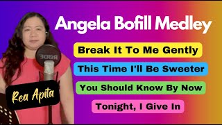 ANGELA BOFILL MEDLEY Break It To Me GentlyThis Time Ill Be SweeterYou Should KnowRea Apita Cover [upl. by Goldia]