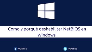 Como y porqué deshabilitar NetBIOS en Windows [upl. by Lindahl]