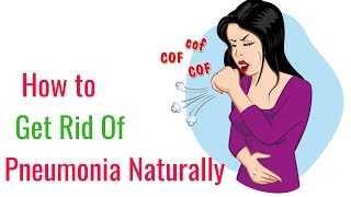 How to Get Rid of Pneumonia Naturally  Home Remedies [upl. by Graniah362]