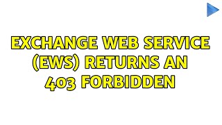 Exchange Web Service EWS returns an 403 Forbidden [upl. by Notyal763]