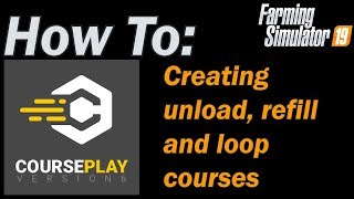 How to creating unload refill and loop courses with courseplay [upl. by Iruyas792]