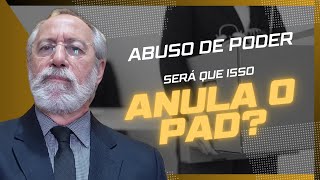 A Tese do Abuso do Poder para Anular o Pad [upl. by Charo]