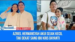 Azriel Hermansyah Akui Sejak Kecil Tak Dekat Sang Ibu Kris Dayanti [upl. by Lanam]