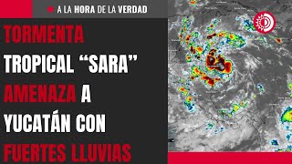 Tormenta Tropical “Sara” amenaza a Yucatán con fuertes lluvias [upl. by Bobbette]