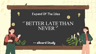 Expansion of an Idea – quotBetter Late than Neverquot for Students  Teachers  Parents In English [upl. by Azarria2]