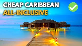 Best CHEAPEST Caribbean ALL INCLUSIVE Hotels  Best Caribbean Resorts [upl. by Elletsyrc]