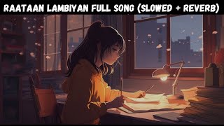 Raatan Lambiyan Full song  slowed amp reverb  Lofi  Raataan Lambiyan sabafaryad indianmusic [upl. by Abshier556]