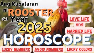 Rooster 2025 Kapalaran Horoscope  love life Married Life Lucky Numbers and colors Avoid numbers [upl. by Cul]