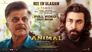 Full Video Nee En Ulagam  ANIMAL  Ranbir K Rashmika M  Sonu NigamMohan Rajan  Sandeep Reddy V [upl. by Aicina]