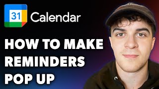 How to Make Google Calendar Reminders Pop Up Full 2024 Guide [upl. by Aniroz]