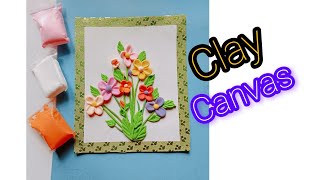 Clay craft idea ll Easy Clay flower Canvas ll clay art on canvas ll My first clay unboxing ll [upl. by Karlens]