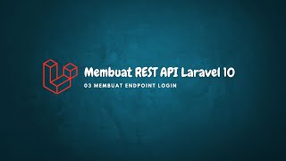 Membuat REST API Laravel 10  03 Membuat Endpoint Login [upl. by Suirtimed]