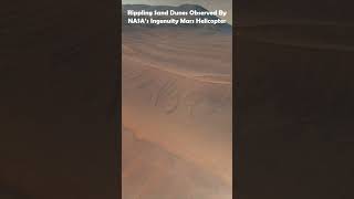 Rippling Sand Dunes Observed By NASA’s Ingenuity Helicopter ingenuityhelicopter mars [upl. by Lednyk]