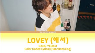 BANG YEDAM Lovey 애서 Color Coded Lyrics HanRomEng [upl. by Ainitsirc182]