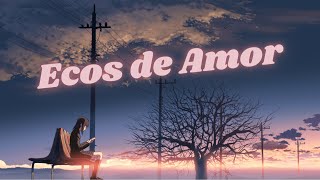 Nightcore  Ecos de Amor â¤ï¸ðŸ’” [upl. by Lynnworth]