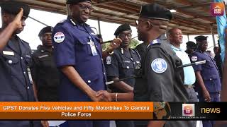 GPST Donates Five Vehicles and Fifty Motorbikes To Gambia Police Force [upl. by Dalt]