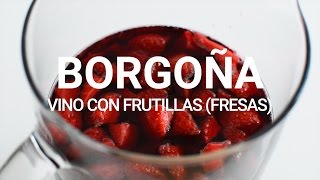 🍓🍓 BORGOÑA VINO con FRUTILLAS Fresas  ¿Cómo preparar Borgoña [upl. by Akirdnuhs245]