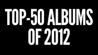 Top50 Albums of 2012 [upl. by Ytisahcal]