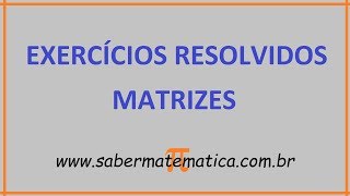 MATRIZES  EXERCÍCIOS RESOLVIDOS [upl. by Blaze]